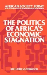 The Politics of Africa's Economic Stagnation - Richard Ed Sandbrook