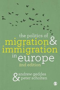 The Politics of Migration and Immigration in Europe - Andrew Geddes