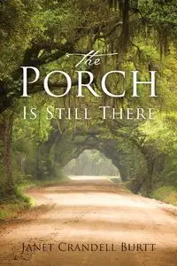 The Porch Is Still There - Janet Burtt Crandell