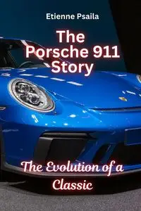 The Porsche 911 Story - Psaila Etienne