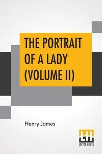 The Portrait Of A Lady (Volume II) - James Henry