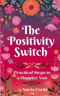 The Positivity Switch - Corbi Nuria