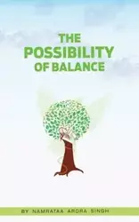 The Possibility of Balance - Singh Namrataa Arora