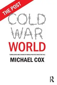 The Post Cold War World - Michael Cox