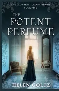 The Potent Perfume - Helen Goltz