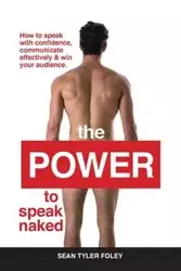 The Power To Speak Naked - Sean Tyler Foley