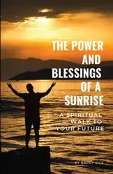 The Power and Blessings of a Sunrise - Barry Rice