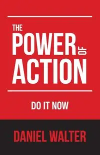 The Power of Action - Walter Daniel