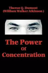 The Power of Concentration - Theron Dumont