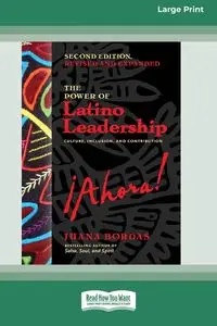 The Power of Latino Leadership, Second Edition, Revised and Updated - Juana Bordas