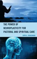 The Power of Neuroplasticity for Pastoral and Spiritual Care - Kirk A. Bingaman