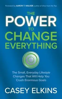 The Power to Change Everything - Casey Elkins