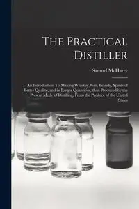 The Practical Distiller - Samuel McHarry