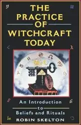 The Practice Of Witchcraft Today - Robin Skelton