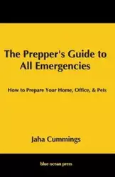 The Prepper's Guide to All Emergencies - Cummings Jaha
