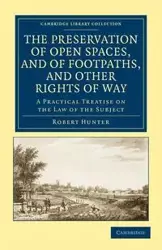 The Preservation of Open Spaces, and of Footpaths, and Other Rights of Way - Jr. Hunter Robert