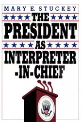 The President as Interpreter-In-Chief - Mary E. Stuckey