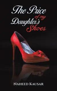 The Price of my Daughter's Shoes - Kausar Naheed