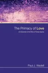 The Primacy of Love - Paul J. Wadell