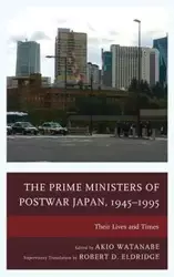 The Prime Ministers of Postwar Japan, 1945-1995 - Watanabe