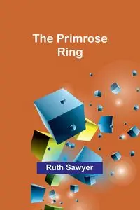 The Primrose Ring - Ruth Sawyer