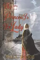 The Princess Is No Lady - Paul A. Scanlon