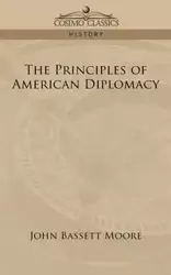 The Principles of American Diplomacy - John Moore Bassett