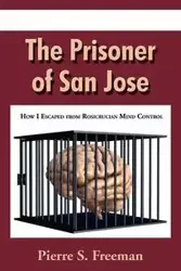 The Prisoner of San Jose - Freeman Pierre S.