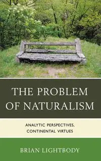 The Problem of Naturalism - Brian Lightbody