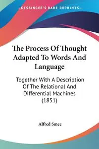 The Process Of Thought Adapted To Words And Language - Alfred Smee