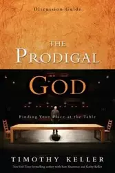 The Prodigal God Discussion Guide - Timothy Keller