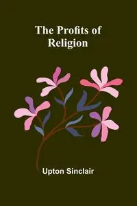 The Profits of Religion - Sinclair Upton