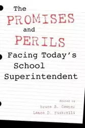 The Promises and Perils Facing Today's School Superintendent - Bruce S. Cooper