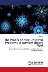 The Proofs of Nine Unsolved Problems in Number Theory Field - Shi Kaida