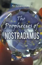 The Prophecies of Nostradamus - Nostradamus