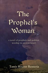 The Prophet's Woman - Renteria Tamis Hoover