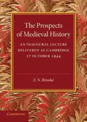 The Prospects of Medieval History - Brooke Z. N.