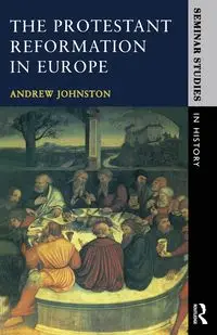 The Protestant Reformation in Europe - Andrew Johnston