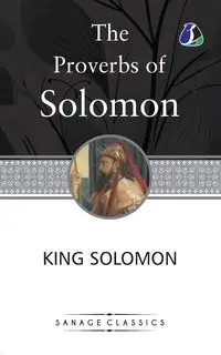 The Proverbs of Solomon - Solomon King