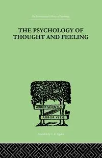 The Psychology Of Thought And Feeling - Charles Platt