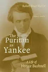 The Puritan as Yankee - Robert Bruce Mullin