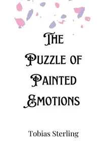 The Puzzle of Painted Emotions - Sterling Tobias