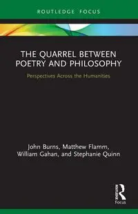 The Quarrel Between Poetry and Philosophy - John Burns