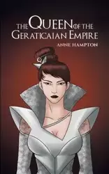 The Queen Of The Geraticaian Empire - Anne Hampton