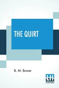 The Quirt - Bertha Bower (B. M. Sinclair) Muzzy