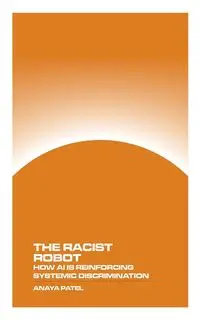 The Racist Robot - Patel Anaya