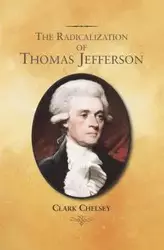 The Radicalization of Thomas Jefferson - Chelsey Clark
