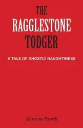 The Ragglestone Todger - Powell Royston