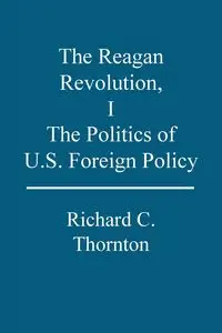 The Reagan Revolution, I - Richard C. Thornton