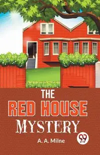 The Red House Mystery - Milne A.A.